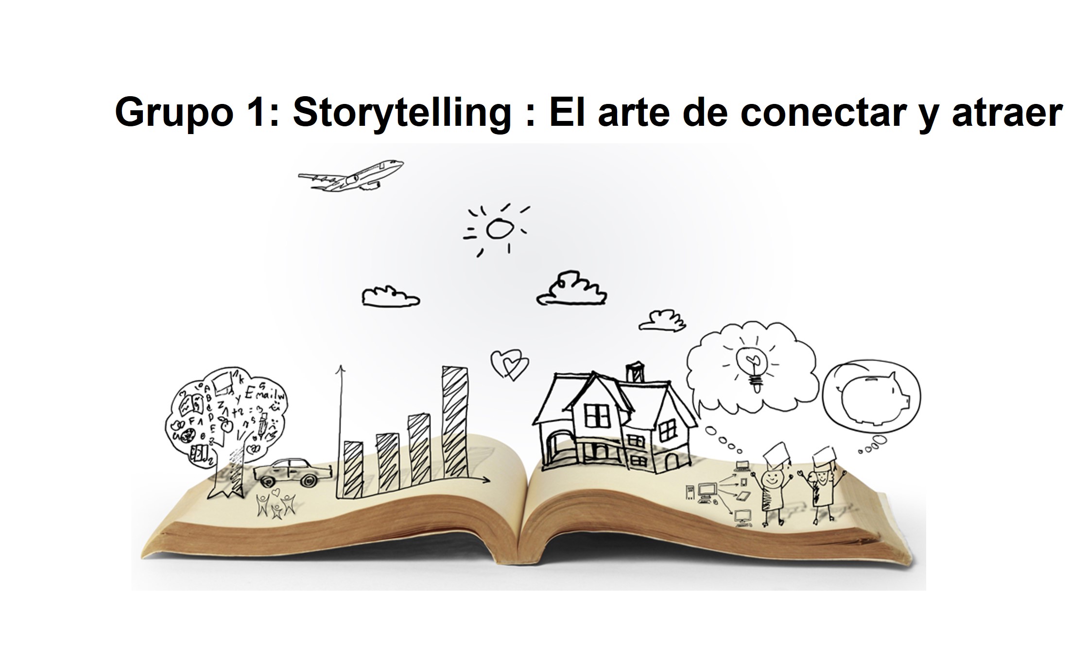 Grupo 1: Storytelling : El arte de conectar y atraer